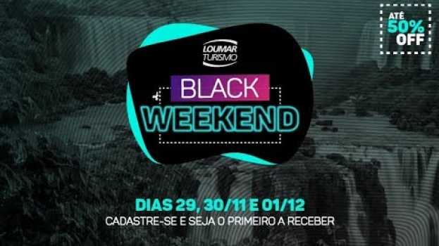 Video BLACK WEEKEND LOUMAR - VAI FICAR DE FORA? en español
