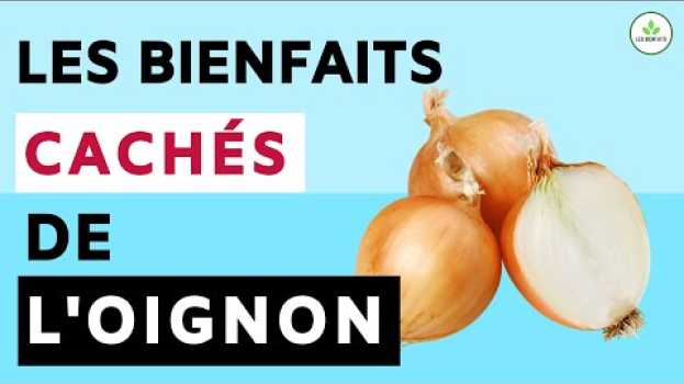 Video OIGNON: SES BIENFAITS CACHÉS POUR LA SANTÉ (ALIMENT MIRACLE) su italiano