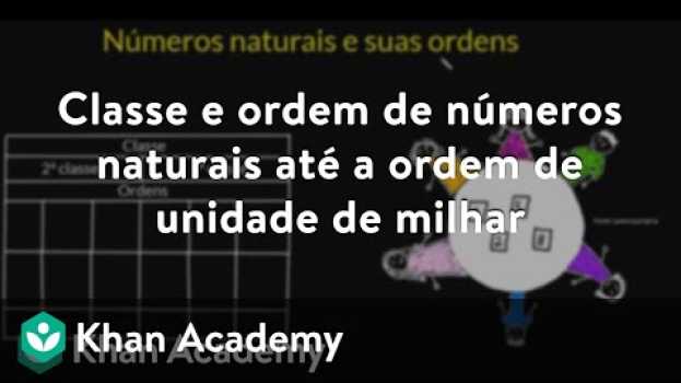 Video Classe e ordem de números naturais até a ordem de unidade de milhar   türkçe
