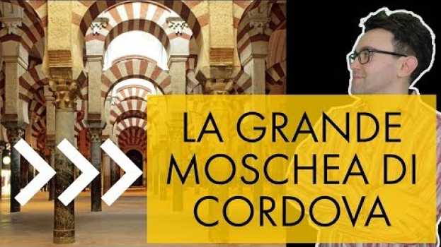 Video La grande moschea di Cordova - storia dell'arte in pillole em português
