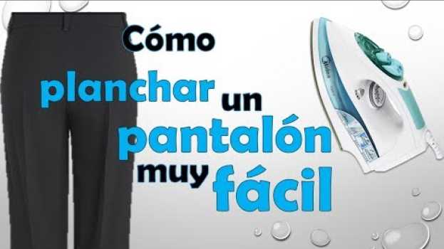 Video Cómo planchar un pantalón con raya - muy fácil em português