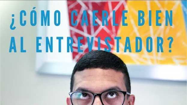 Video ¿Cómo caerle bien al entrevistador? - Episodio 88 | CONSIGUE TU TRABAJO   türkçe
