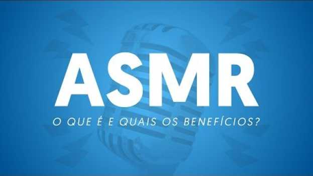 Video O que é ASMR e como ele pode ser bom para você?   türkçe