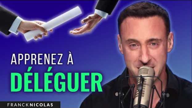 Видео Déléguez pour gagner en efficacité I Franck Nicolas на русском