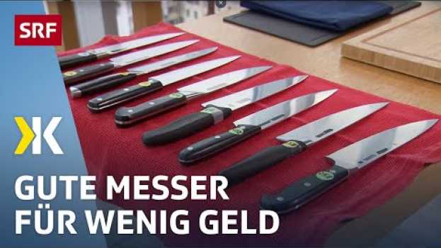 Video Küchenmesser im Test: Nicht alle schneiden gut | 2022 | Kassensturz | SRF en français