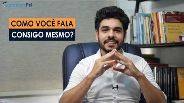 Video Como Você Fala Consigo Mesmo? | Ronaldo Coelho | Conversa Psi 86 su italiano