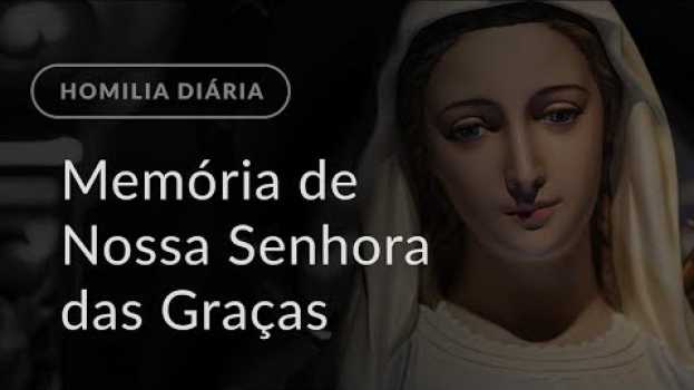 Video Memória de Nossa Senhora das Graças (Homilia Diária.1328) su italiano
