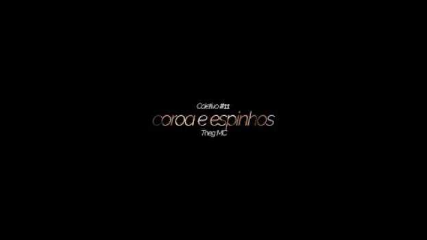 Video coroa e espinhos, por Theg MC || Coletivo #11 en español