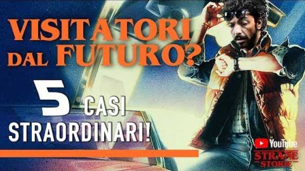 Video Visitatori dal FUTURO? 5 casi straordinari! - Strane Storie in English