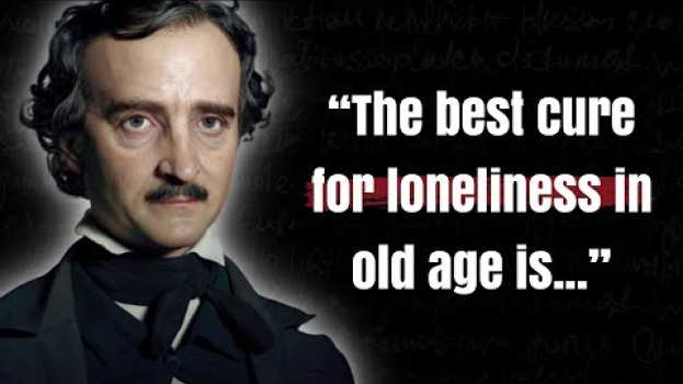 Video Edgar Allan Poe's Quotes which are better to be known when young to not Regret in Old Age su italiano