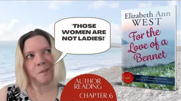 Video Chapter 6 of a Brighton Themed Jane Austen Fan Fiction: For the Love of a Bennet- Read By the Author po polsku