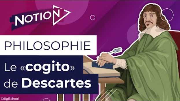 Video Le cogito de Descartes : « Je pense, donc je suis » su italiano