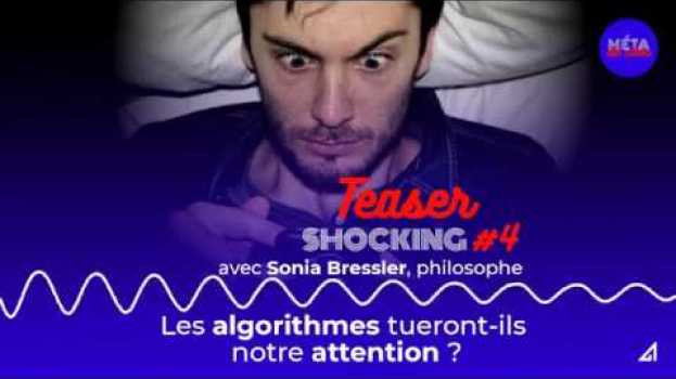 Video Les algorithmes tueront-ils notre attention ? avec Sonia Bressler - SHOCKING ! 4 Teaser   türkçe