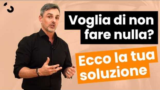 Video Voglia di non far nulla? Ecco la tua soluzione | Filippo Ongaro   türkçe