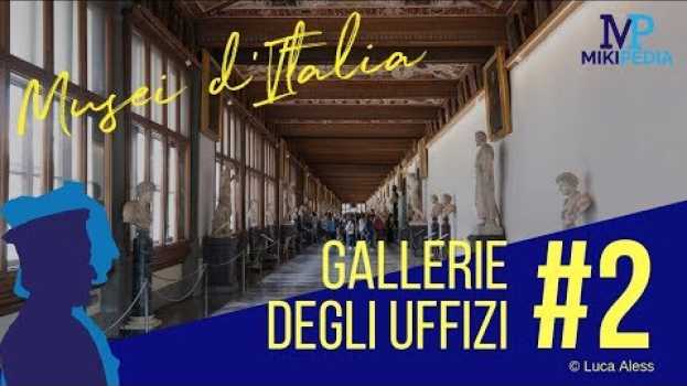 Video MUSEI D'ITALIA #2 | Gallerie degli Uffizi | Mikipedia_Arte   türkçe