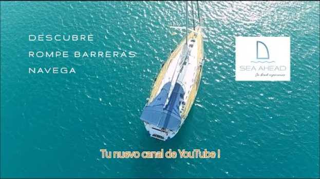 Video SEA AHEAD | Descubre | Rompe Barreras | Navega [Tráiler Canal SEA AHEAD] in English