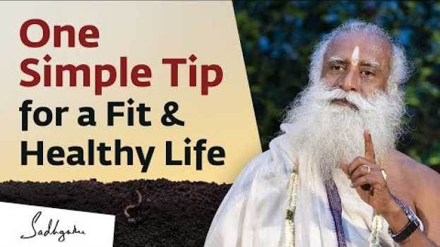 Видео One Simple Tip for a Fit & Healthy Life | Sadhguru на русском