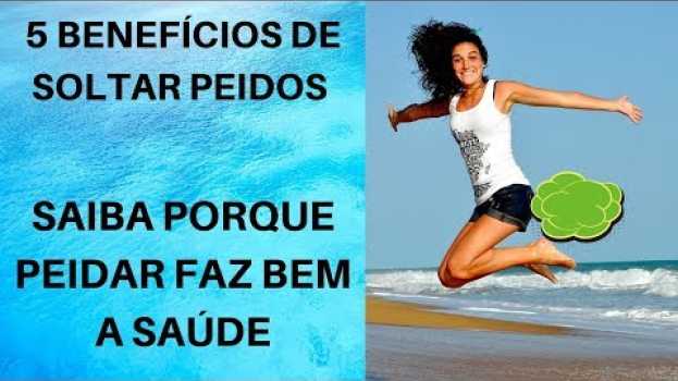 Video 5 BENEFÍCIOS DE SOLTAR PEIDOS - SAIBA PORQUE PEIDAR FAZ BEM A SAÚDE auf Deutsch