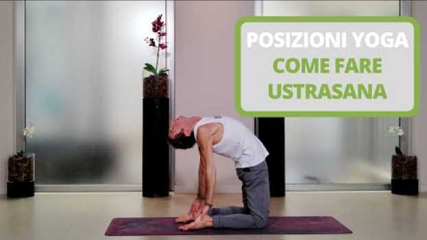 Video Yoga tutorial | Come fare Ustrasana, la posizione del cammello | Enzo Ventimiglia | Mat You Can   türkçe