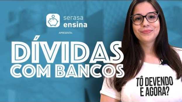 Video Como negociar dívidas com bancos - Serasa Ensina en français