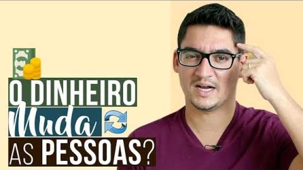 Видео O DINHEIRO MUDA AS PESSOAS? на русском