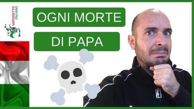Video OGNI MORTE DI PAPA | Espressioni idiomatiche italiane auf Deutsch