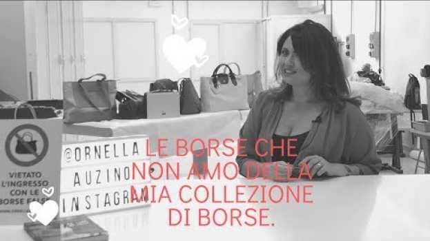 Video Borse brutte: Le borse che NON amo della mia collezione di borse. en français