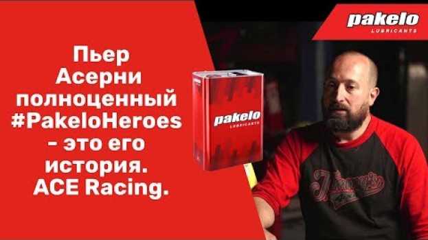 Video Пьер Асерни полноценный #PakeloHeroes - это его история. ACE Racing.   türkçe