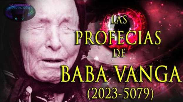 Video LAS PROFECÍAS DE BABA VANGA DEL AÑO 2023 HASTA EL FIN DEL MUNDO in English