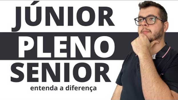 Video Júnior, Pleno ou Sênior 2020. Entenda o que você precisa ter in English