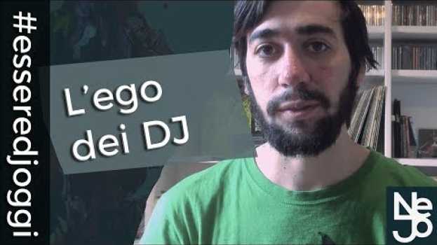 Video L'ego dei DJ e come comunicare bene (invece). Essere DJ Oggi #38 auf Deutsch