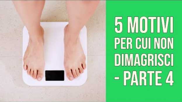 Video 5 motivi per i quali non stai perdendo peso anche se sei a DIETA- Ultima Puntata auf Deutsch