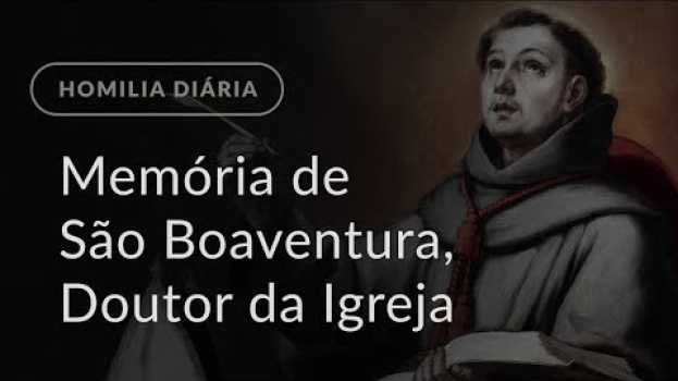 Video Memória de São Boaventura, Doutor da Igreja (Homilia Diária.1212) auf Deutsch
