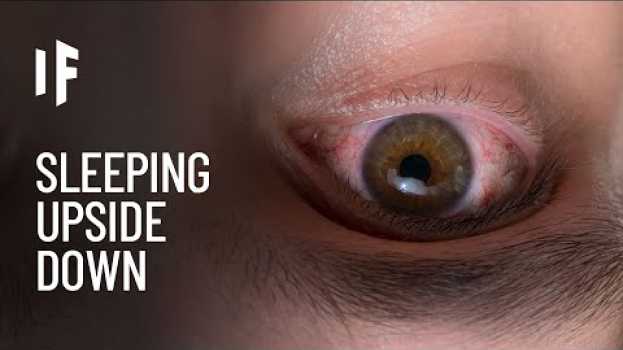 Video What If You Slept Upside Down? en français
