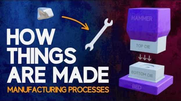 Video How Things Are Made | An Animated Introduction to Manufacturing Processes en français