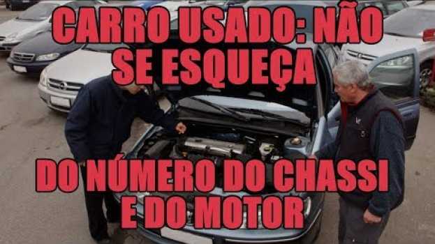 Video Carro usado: não se esqueça do número do chassi e do motor in English