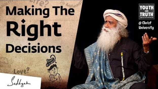 Video How To Always Make the Right Decision? – Sadhguru en français