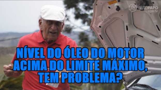 Video Nível do óleo do motor acima do limite máximo, tem problema? in English