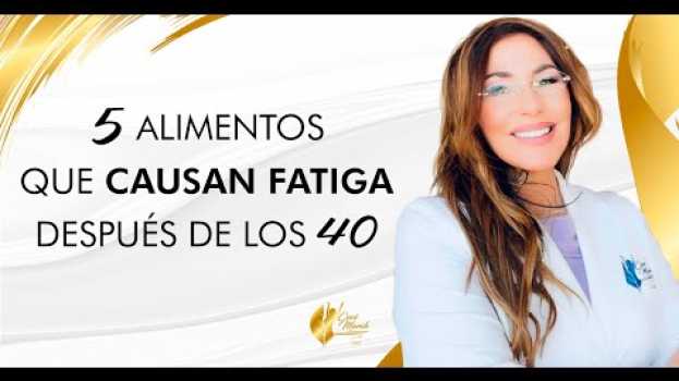 Video ✅ 5 Alimentos Que Causan FATIGA Después de los 40   türkçe