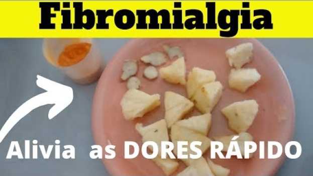 Video Fibromialgia Esse Tratamento Caseiro ALIVIA as DORES Rapidamente pode  até CURAR su italiano