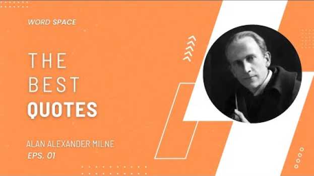 Video Inspiring Quotes From Alan Alexander Milne en français
