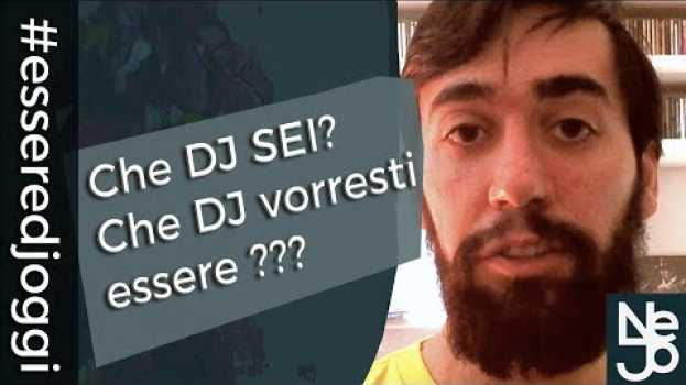 Video Che DJ sei? Che DJ vorresti Essere? Essere DJ Oggi #4   türkçe