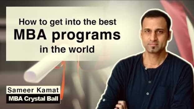Video How to get into the top MBA programs in the world su italiano