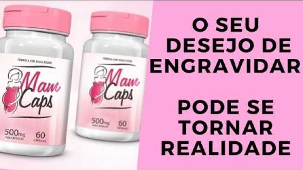 Video Mam Caps Funciona? Mam Caps Engravida? Mam Caps Engravida Mesmo? Mam Caps Maca Peruana in English