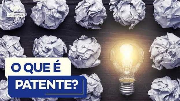 Video Patente: O que é e como proteger uma ideia inovadora en español