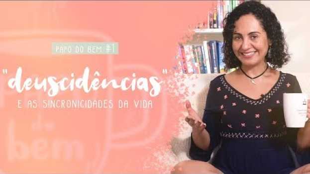 Video PAPO DO BEM #1 - SINCRONICIDADE in English