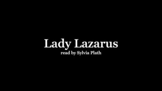 Video Sylvia Plath reading 'Lady Lazarus' en español