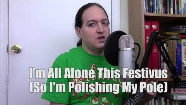 Video I'm All Alone This Festivus (So I'm Polishing My Pole) [NSFW] po polsku