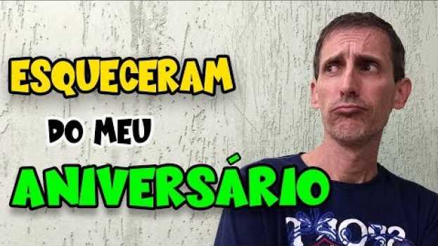 Video ESQUECERAM DO MEU ANIVERSÁRIO! in English