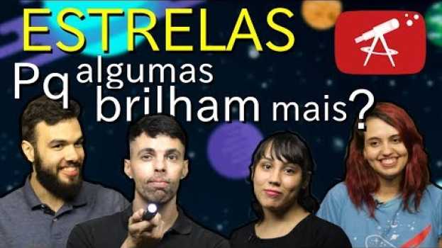 Video Por que algumas estrelas brilham mais que outras? in English